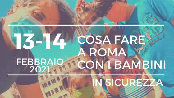 Cosa Fare A Roma Con I Bambini Nel Weekend 13-14 Febbraio